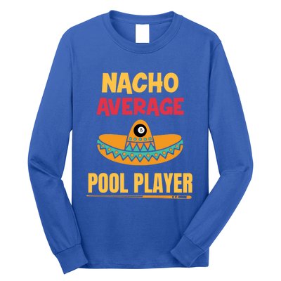 Nacho Average Pool Player Billiard Gift Long Sleeve Shirt