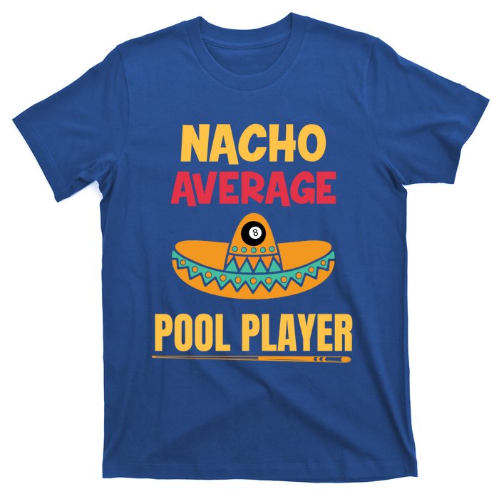 Nacho Average Pool Player Billiard Gift T-Shirt