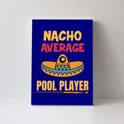 Nacho Average Pool Player Billiard Gift Canvas