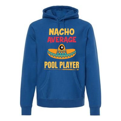 Nacho Average Pool Player Billiard Gift Premium Hoodie