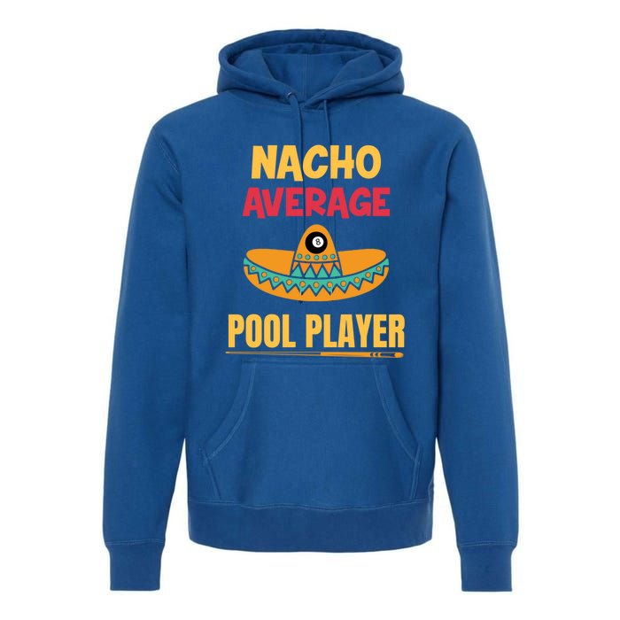 Nacho Average Pool Player Billiard Gift Premium Hoodie