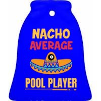 Nacho Average Pool Player Billiard Gift Ceramic Bell Ornament