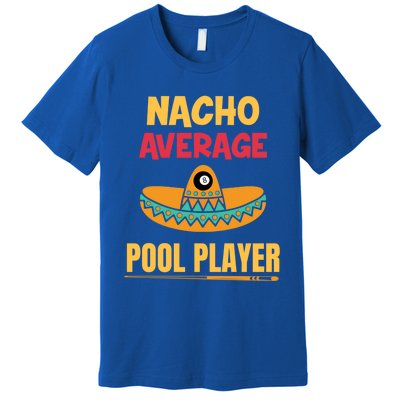 Nacho Average Pool Player Billiard Gift Premium T-Shirt