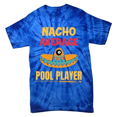 Nacho Average Pool Player Billiard Gift Tie-Dye T-Shirt