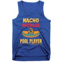 Nacho Average Pool Player Billiard Gift Tank Top