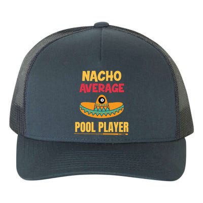 Nacho Average Pool Player Billiard Gift Yupoong Adult 5-Panel Trucker Hat