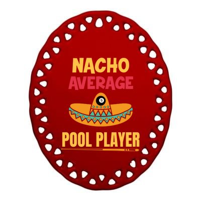 Nacho Average Pool Player Billiard Gift Ceramic Oval Ornament