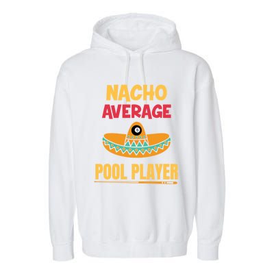 Nacho Average Pool Player Billiard Gift Garment-Dyed Fleece Hoodie