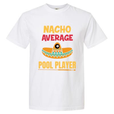 Nacho Average Pool Player Billiard Gift Garment-Dyed Heavyweight T-Shirt