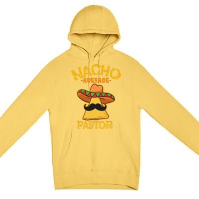 Nacho Average Pastor Preacher Religious Leader Cinco De Mayo Premium Pullover Hoodie