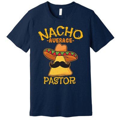 Nacho Average Pastor Preacher Religious Leader Cinco De Mayo Premium T-Shirt