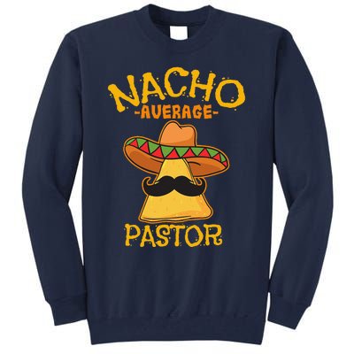 Nacho Average Pastor Preacher Religious Leader Cinco De Mayo Tall Sweatshirt