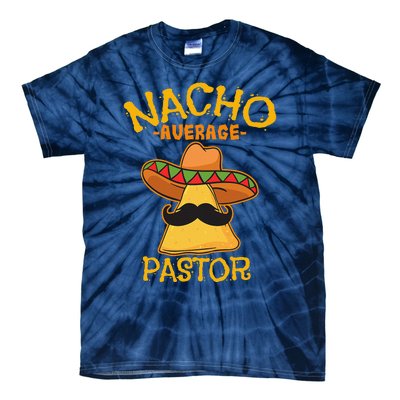 Nacho Average Pastor Preacher Religious Leader Cinco De Mayo Tie-Dye T-Shirt