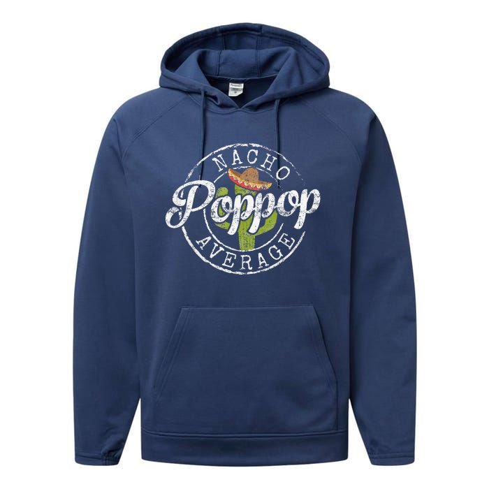 Nacho Average Poppop Funny Grandpa Pop Gift FatherS Day Performance Fleece Hoodie