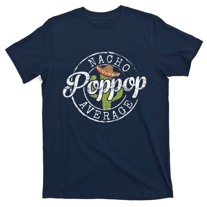 Nacho Average Poppop Funny Grandpa Pop Gift FatherS Day T-Shirt