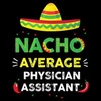 Nacho Average Physician Assistant Fun Gift Cinco De Mayo Impact Tech Backpack