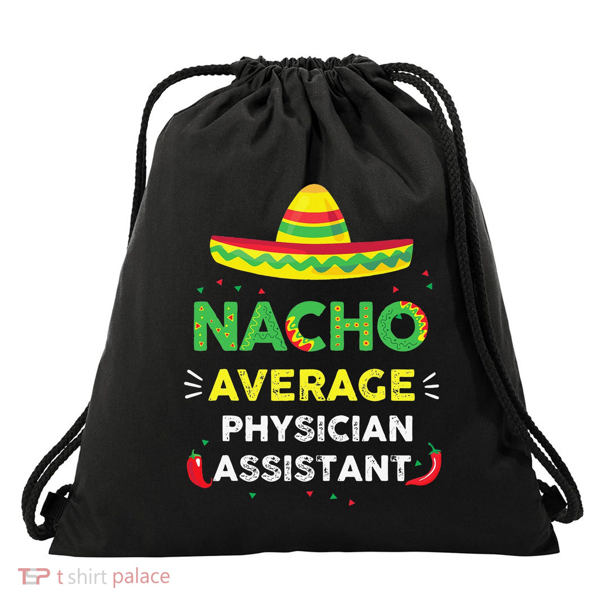 Nacho Average Physician Assistant Fun Gift Cinco De Mayo Drawstring Bag