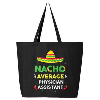 Nacho Average Physician Assistant Fun Gift Cinco De Mayo 25L Jumbo Tote
