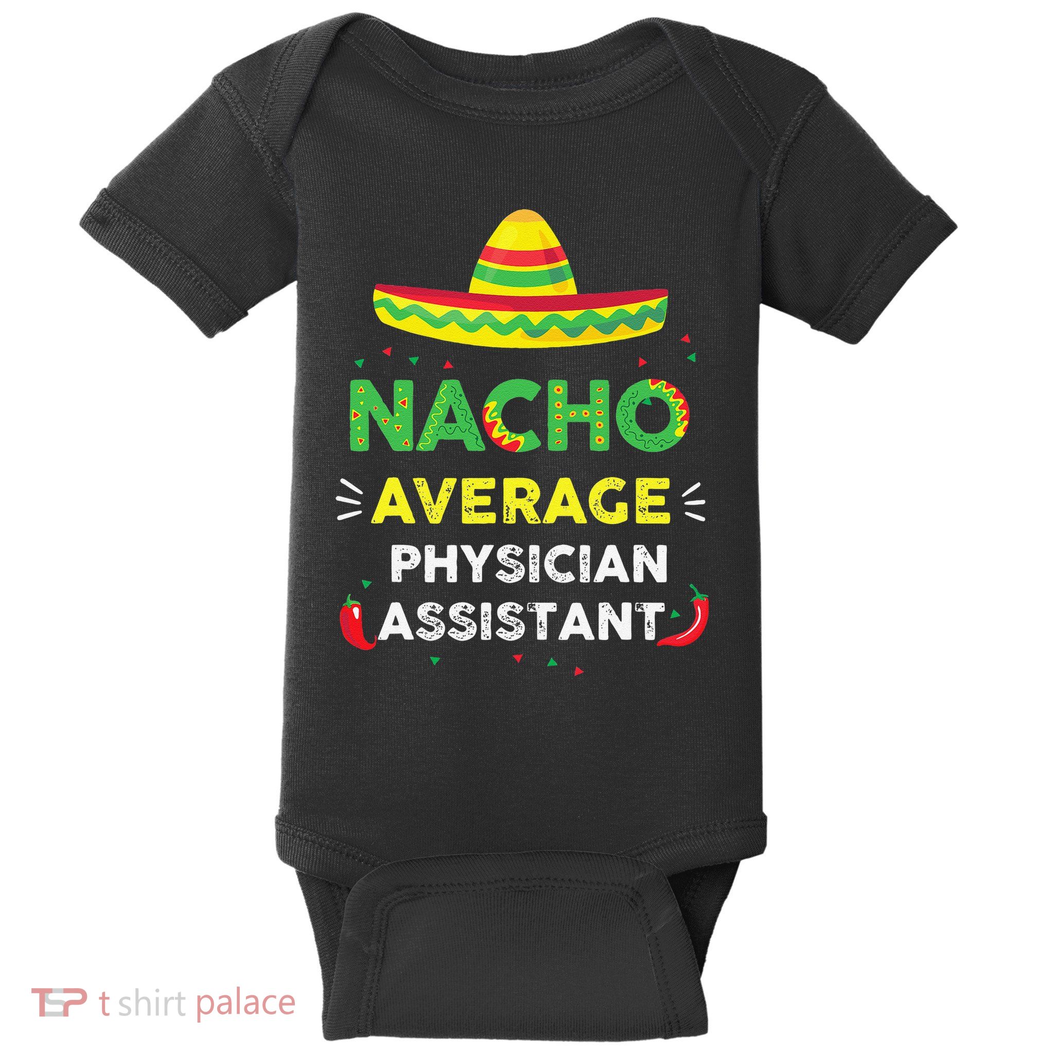 Nacho Average Physician Assistant Fun Gift Cinco De Mayo Baby Bodysuit