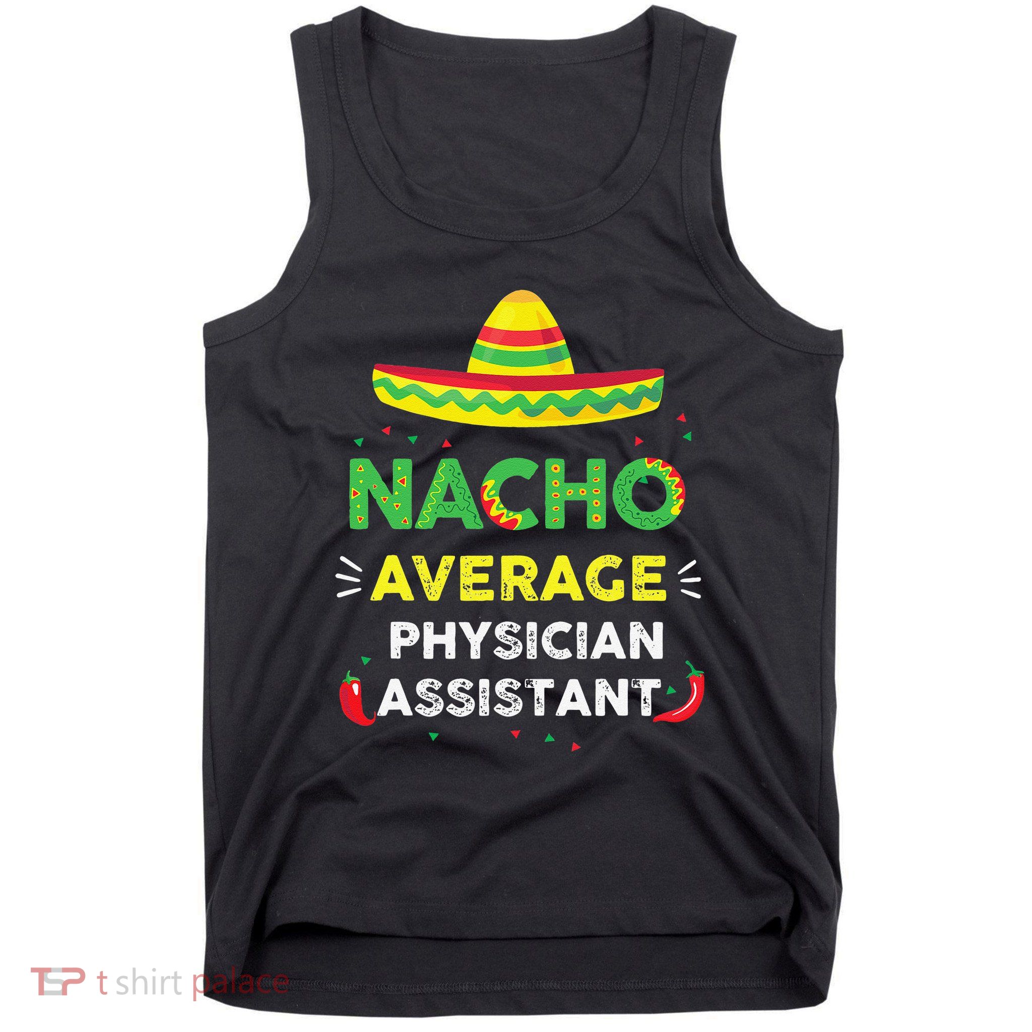 Nacho Average Physician Assistant Fun Gift Cinco De Mayo Tank Top