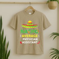 Nacho Average Physician Assistant Fun Gift Cinco De Mayo T-Shirt