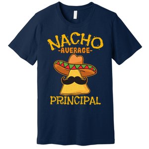 Nacho Average Principal Administrator Director Cinco De Mayo Premium T-Shirt