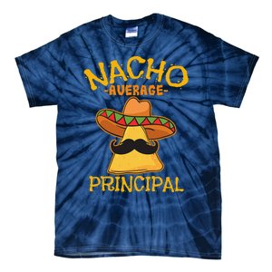 Nacho Average Principal Administrator Director Cinco De Mayo Tie-Dye T-Shirt