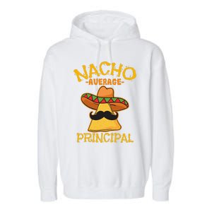 Nacho Average Principal Administrator Director Cinco De Mayo Garment-Dyed Fleece Hoodie