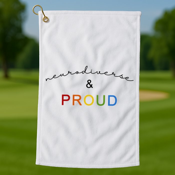 Neurodiverse And Proud Golf Towel