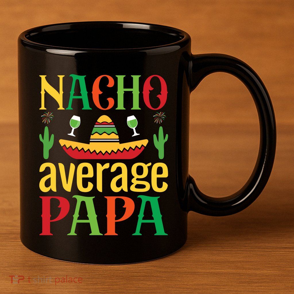Nacho Average Papa 11oz C Handle Ceramic Mug