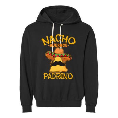 Nacho Average Padrino Godparent Godfather Cinco de Mayo Garment-Dyed Fleece Hoodie