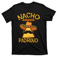 Nacho Average Padrino Godparent Godfather Cinco de Mayo T-Shirt