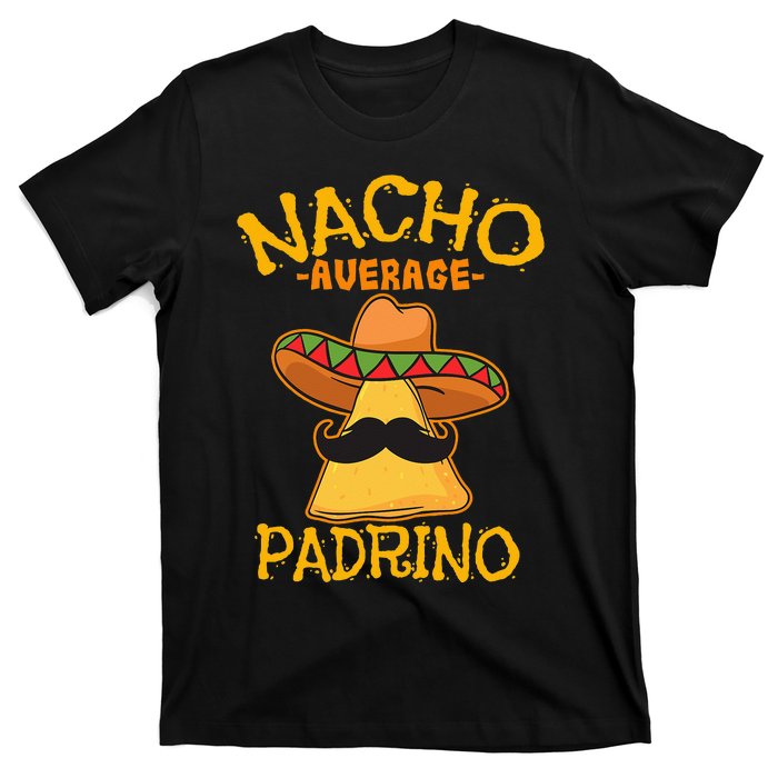 Nacho Average Padrino Godparent Godfather Cinco de Mayo T-Shirt