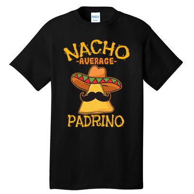 Nacho Average Padrino Godparent Godfather Cinco de Mayo Tall T-Shirt