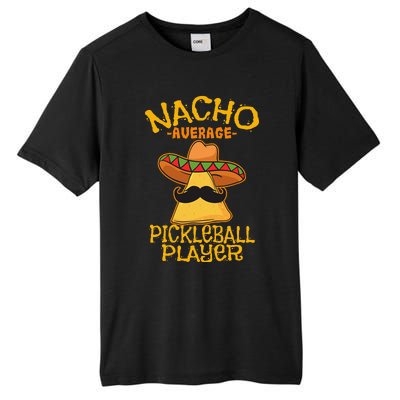 Nacho Average Pickleball Player Mexican Sport Cinco De Mayox Tall Fusion ChromaSoft Performance T-Shirt