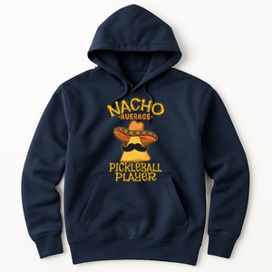 Nacho Average Pickleball Player Mexican Sport Cinco De Mayox Hoodie