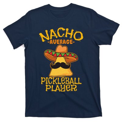 Nacho Average Pickleball Player Mexican Sport Cinco De Mayox T-Shirt