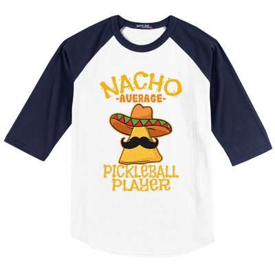 Nacho Average Pickleball Player Mexican Sport Cinco De Mayox Baseball Sleeve Shirt