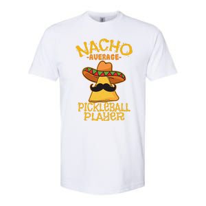 Nacho Average Pickleball Player Mexican Sport Cinco De Mayox Softstyle CVC T-Shirt