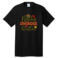 Nacho Average Realtor Cinco De Mayo Gift Tall T-Shirt