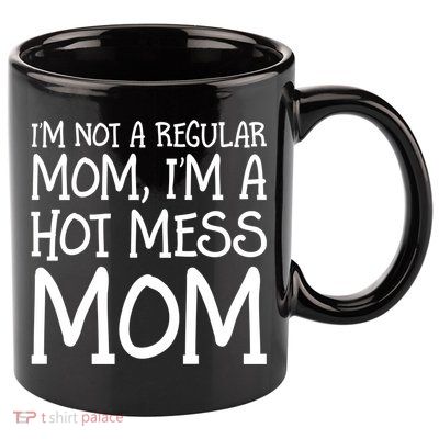Not A Regular Mom Funny Hot Mess Mom Novelty Gift 11oz C Handle Ceramic Mug