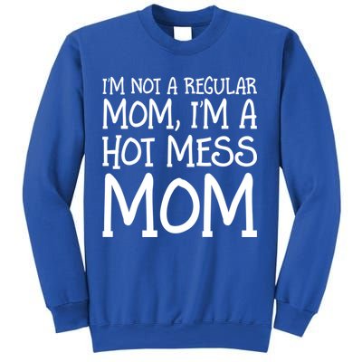 Not A Regular Mom Funny Hot Mess Mom Novelty Gift Sweatshirt