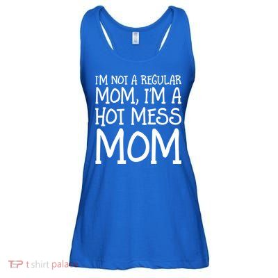 Not A Regular Mom Funny Hot Mess Mom Novelty Gift Ladies Essential Flowy Tank