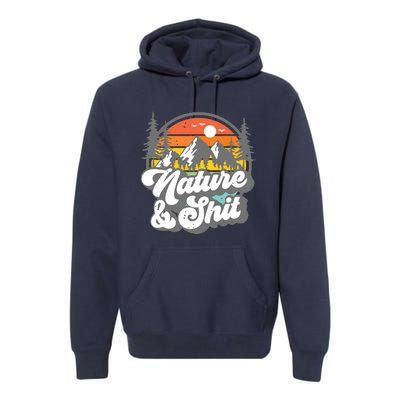 Nature And Shit Funny Hiking Camping Hiker Camper Rv Gift Tank Top Premium Hoodie