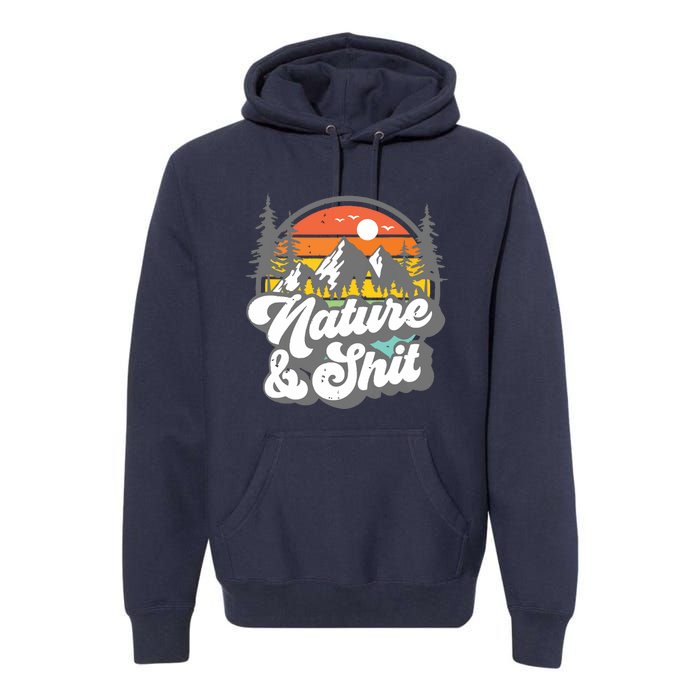 Nature And Shit Funny Hiking Camping Hiker Camper Rv Gift Tank Top Premium Hoodie