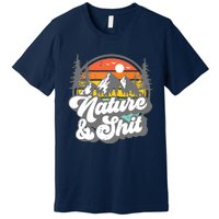 Nature And Shit Funny Hiking Camping Hiker Camper Rv Gift Tank Top Premium T-Shirt