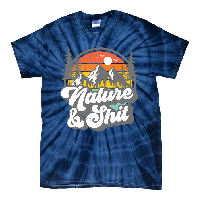 Nature And Shit Funny Hiking Camping Hiker Camper Rv Gift Tank Top Tie-Dye T-Shirt