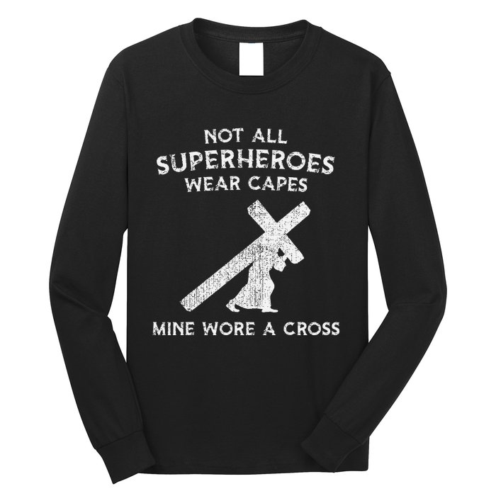 Not All Superheroes Wear Capes Mine Wore A Cross Long Sleeve Shirt