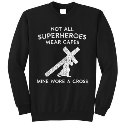 Not All Superheroes Wear Capes Mine Wore A Cross Sweatshirt