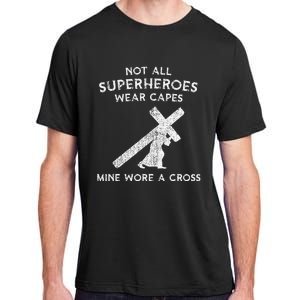 Not All Superheroes Wear Capes Mine Wore A Cross Adult ChromaSoft Performance T-Shirt